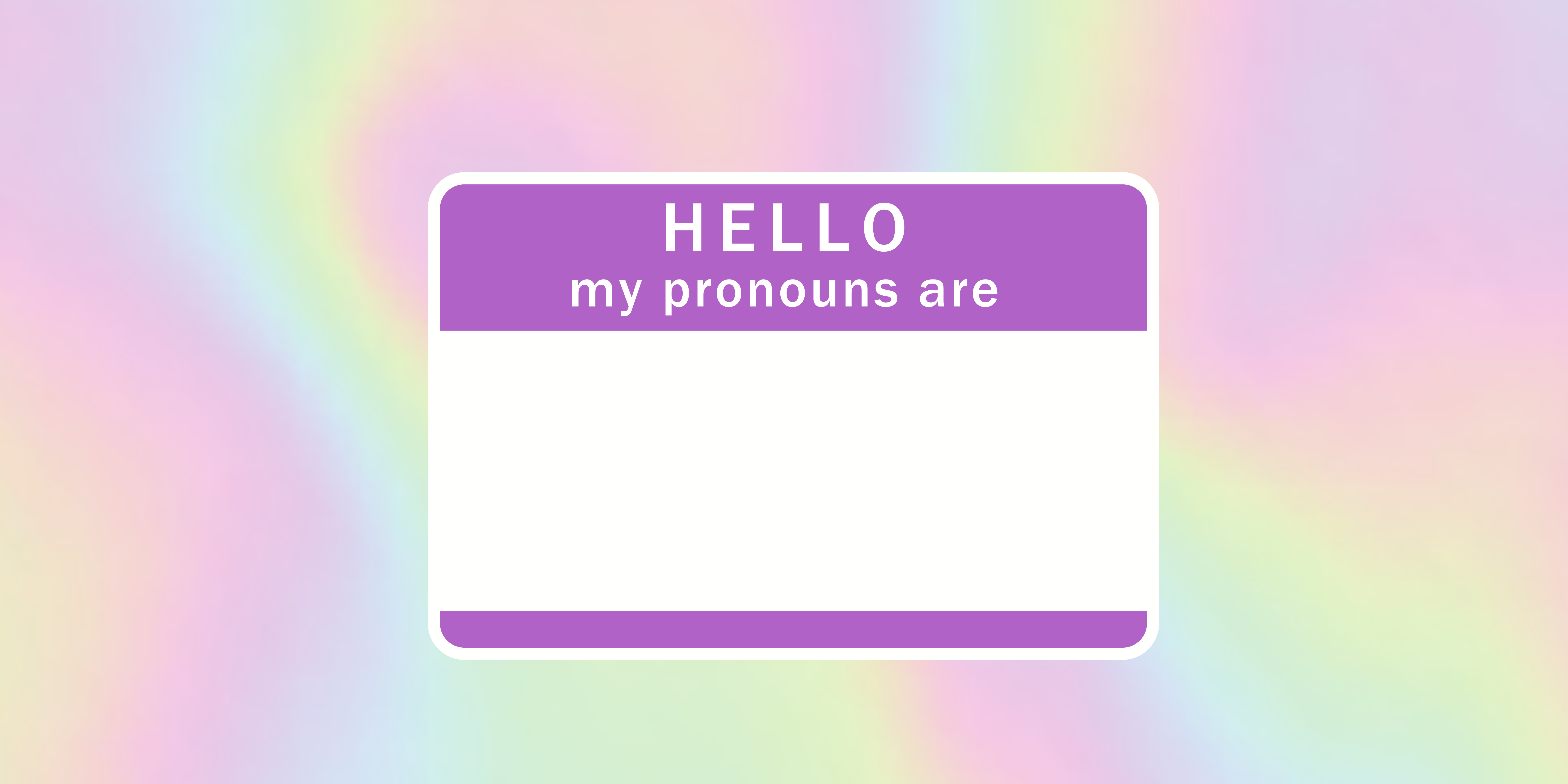 Hello, my pronouns are